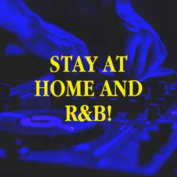 Stay at Home and R&B!