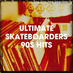 Ultimate Skateboarders 90s Hits