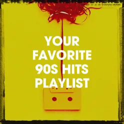 Your Favorite 90s Hits Playlist