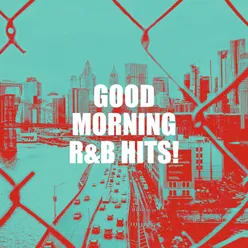 Good Morning R&B Hits!