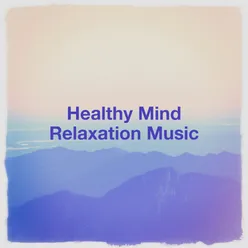 Healthy Mind Relaxation Music