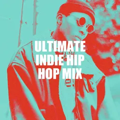 Ultimate Indie Hip Hop Mix