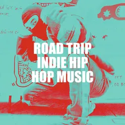 Road Trip Indie Hip Hop Music