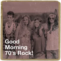 Good Morning 70's Rock!