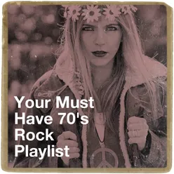 Your Must Have 70's Rock Playlist