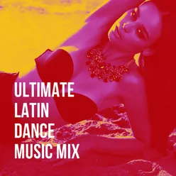 Ultimate Latin Dance Music Mix