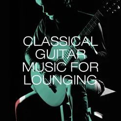Classical Guitar Music for Lounging