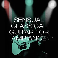 Sensual Classical Guitar for Ambiance