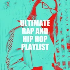 Ultimate Rap and Hip Hop Playlist