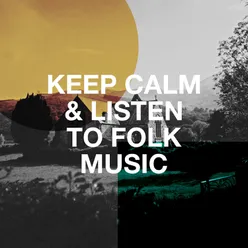 Keep Calm & Listen to Folk Music
