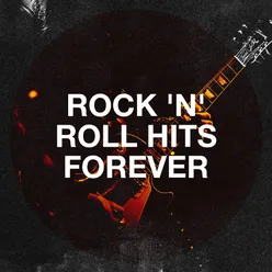 Rock 'N' Roll Hits Forever