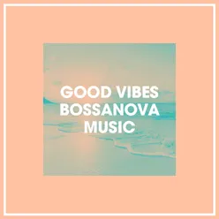 Good Vibes Bossanova Music