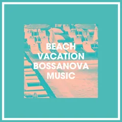 Beach Vacation Bossanova Music