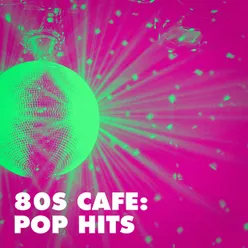 80s Cafe: Pop Hits