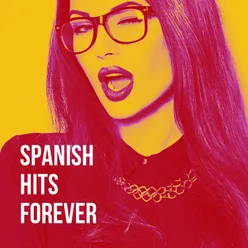 Spanish Hits Forever