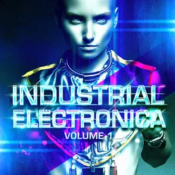 Industrial Electronica, Vol. 1 (EBM, Dubstep, Electronica, Dark House, Industrial Dance)