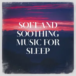 Soft and Soothing Music for Sleep
