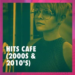 Hits Cafe (2000s & 2010's)