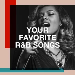 Your Favorite R&B Songs