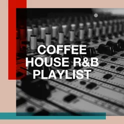 Coffee House R&B Playlist