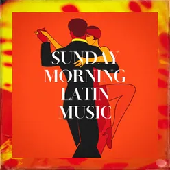 Sunday Morning Latin Music