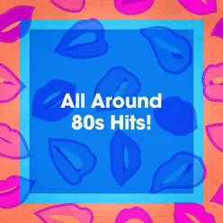 All Around 80s Hits!