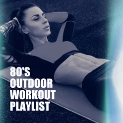 80's Outdoor Workout Playlist