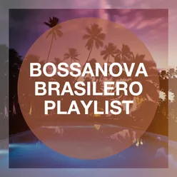 Bossanova Brasilero Playlist