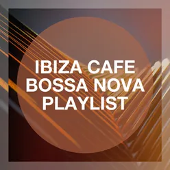 Ibiza Cafe Bossa Nova Playlist