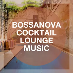 Bossanova Cocktail Lounge Music