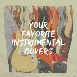 Your Favorite Instrumental Covers