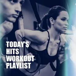 Today's Hits Workout Playlist