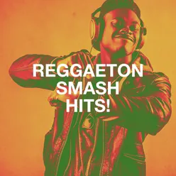 Reggaeton Smash Hits!