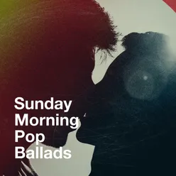 Sunday Morning Pop Ballads