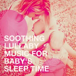 Soothing Lullaby Music for Baby's Sleep Time