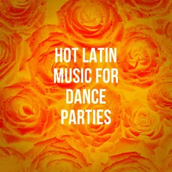 Hot Latin Music For Dance Parties