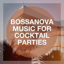 Bossanova Music for Cocktail Parties