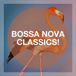 Bossa Nova Classics!