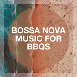 Bossa Nova Music for BBQs