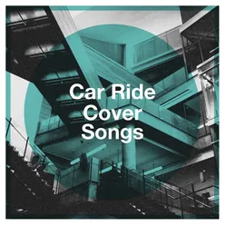 Car Ride Cover Songs