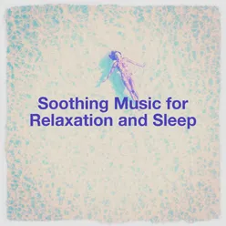 Soothing Music for Relaxation and Sleep