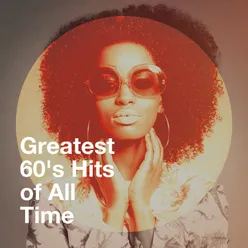 Greatest 60's Hits of All Time