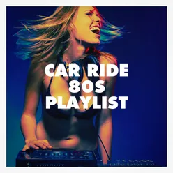 Car Ride 80s Playlist