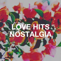 Love Hits Nostalgia