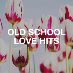 Old School Love Hits