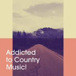 Addicted to Country Music!