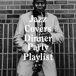 Jazz Covers Dinner Party Playlist