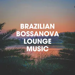 Brazilian Bossanova Lounge Music