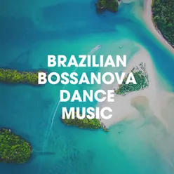 Brazilian Bossanova Dance Music