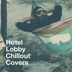 Hotel Lobby Chillout Covers